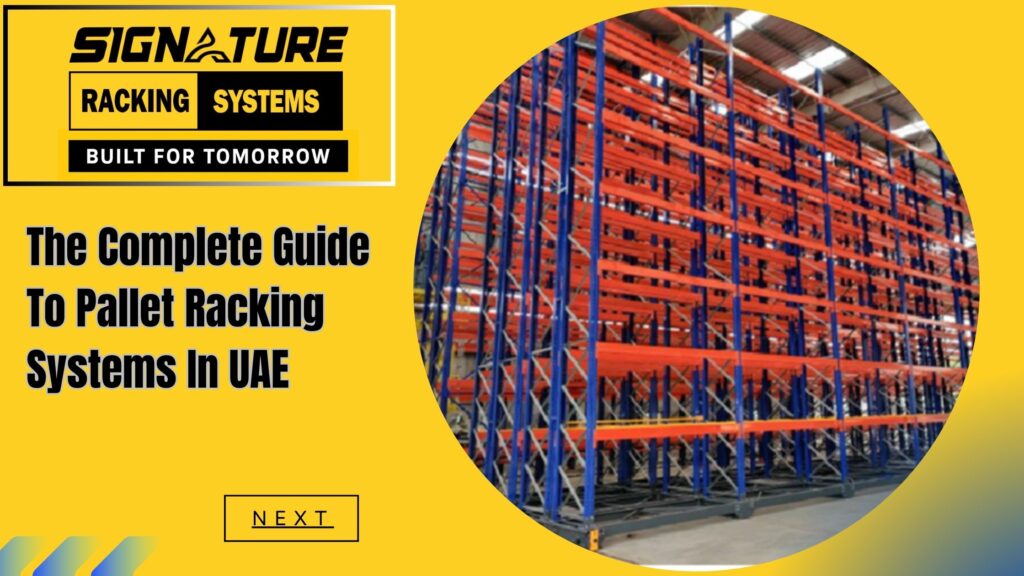The Complete Guide To Pallet Racking Systems In UAE
