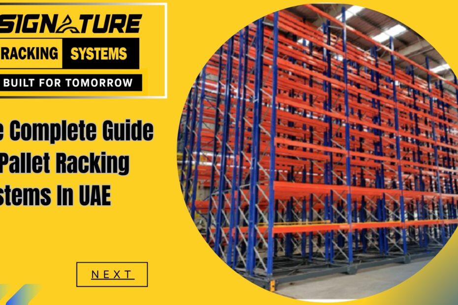 The Complete Guide To Pallet Racking Systems In UAE
